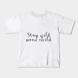 Stay wild moon child Kids T-Shirt